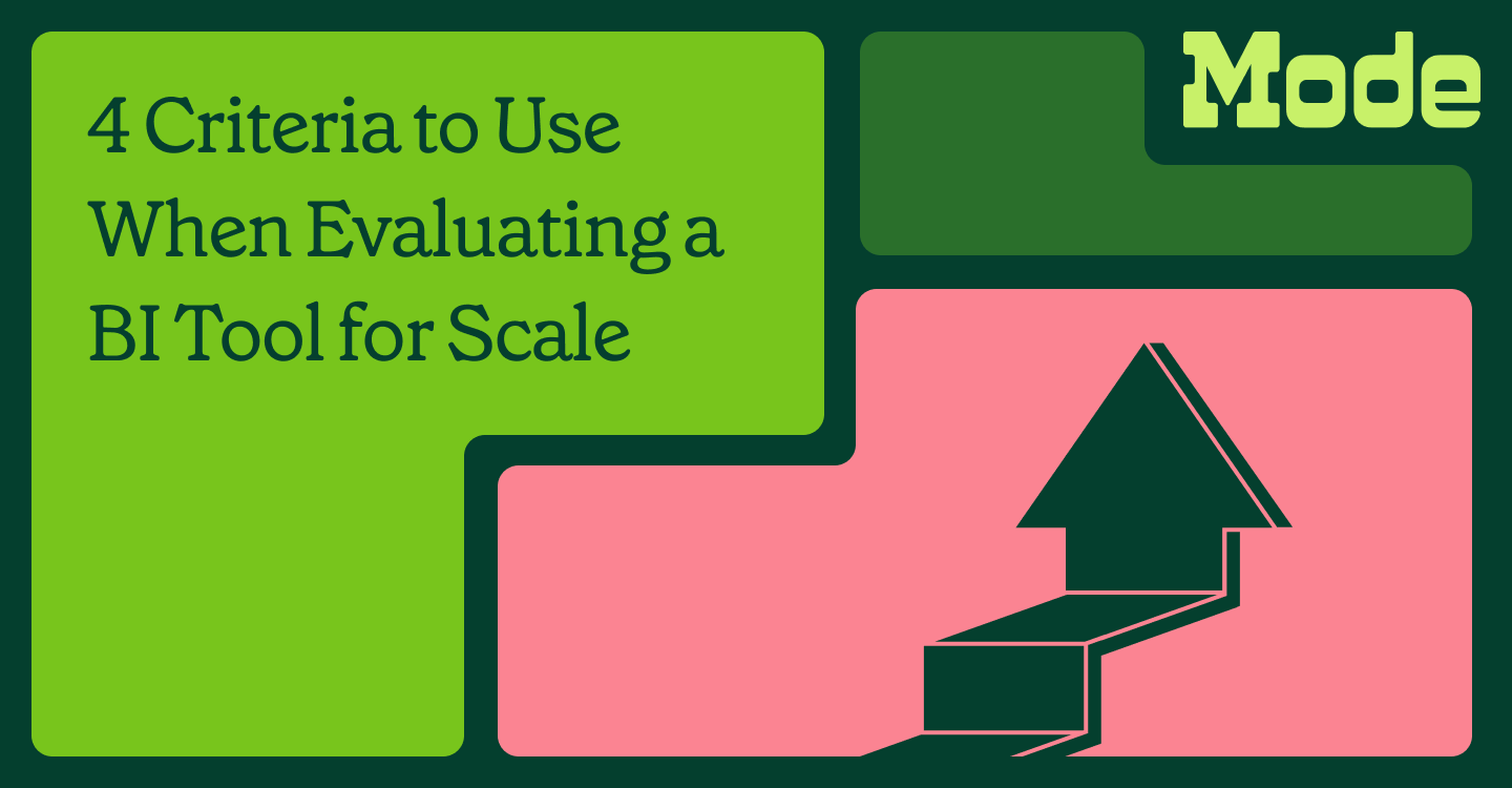 4 Criteria to Use When Evaluating a BI Tool for Scale